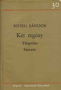 Dr. Rideg Sándor - Két regény (Tűzpróba-Sámson)