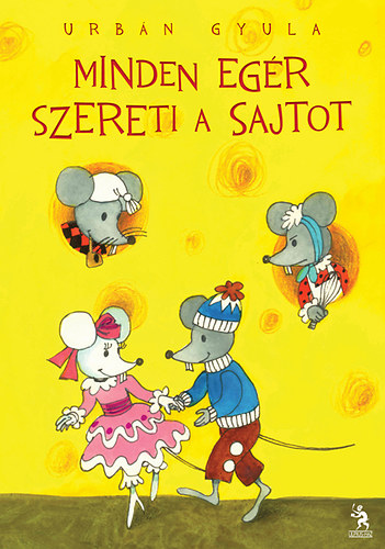 Urbn Gyula - Minden egr szereti a sajtot
