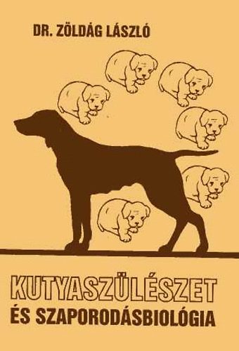 Zldg Lszl dr. - Kutyaszlszet s szaporodsbiolgia