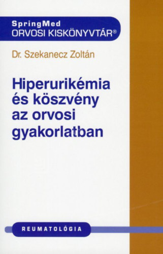 Dr. Szekanecz Zoltán - Hiperurikémia és köszvény az orvosi gyakorlatban