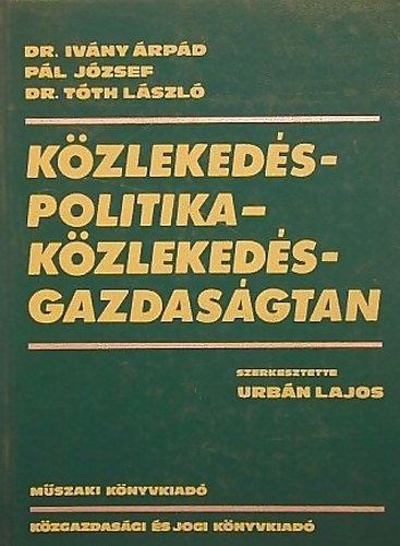 Dr. Ivny rpd - Pl Jzsef - Dr. Tth Lszl - Kzlekedspolitika - kzlekedsgazdasgtan