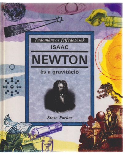 Steve Parker - Isaac Newton és a gravitáció