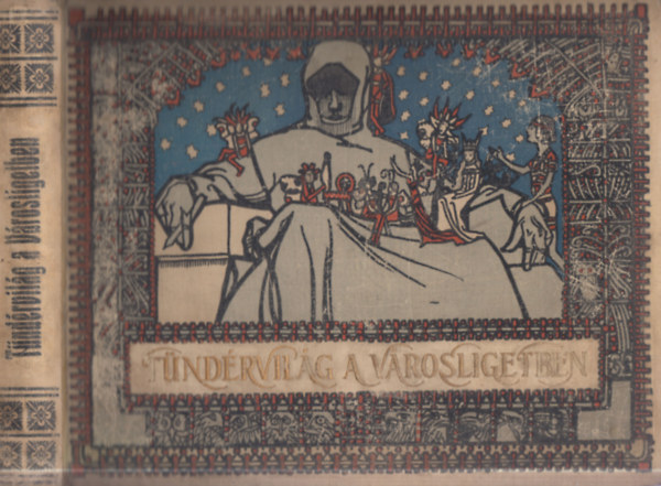 özv. Báthory Sándorné - Tündérvilág a Városligetben (Nagy Sándor (Gödöllői Művésztelep) illusztrációival)