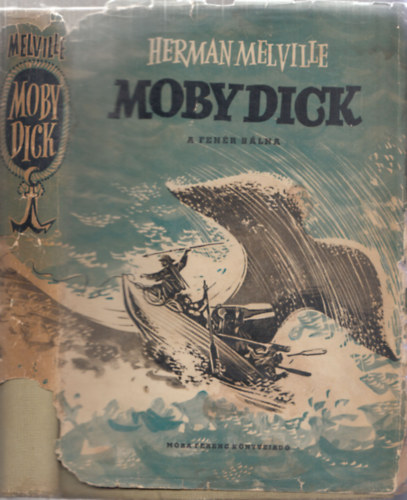 Hermann Melville - Moby Dick, a feh�r b�lna (K�peczi B�cz Istv�n rajzaival)
