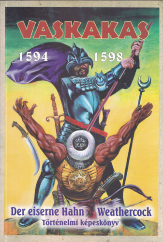 Vaskakas 1594 - 1598 (magyar - angol - nmet) Trtnelmi kpesknyv