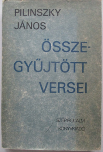 Pilinszky J�nos - Pilinszky J�nos �sszegy�jt�tt versei