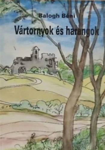 Balogh Bni - Vrtornyok s harangok