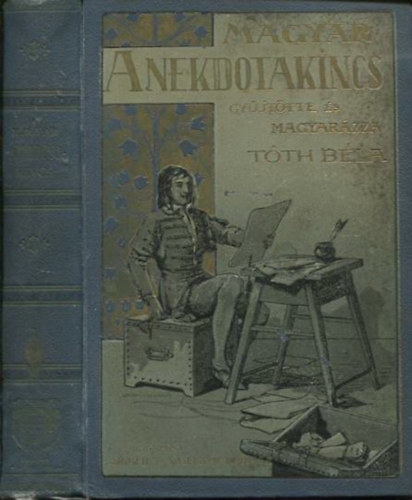 Tóth Béla: - A magyar anekdotakincs I. kötet - Tóth Béla