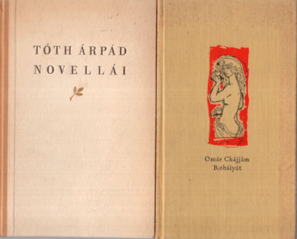 Omár Chájjám, Kocztur Gizella (szerk.) - Robáiyát - Tóth Árpád novellái ( 2 mű együtt )