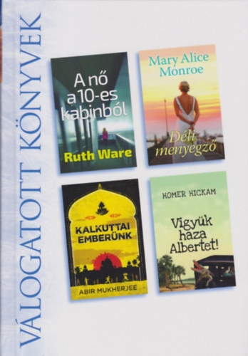 Ruth Ware, Mary Alice Monroe, Abir Mukherjee, Homer Hickam - A n a 10-es kabinbl - Dli menyegz - Kalkuttai embernk - Vigyk haza Albertet! (Reader's digest)