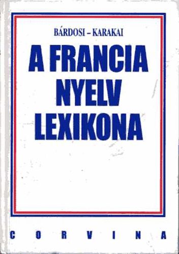 Brdosi Vilmos; Karakai Imre - A francia nyelv lexikona