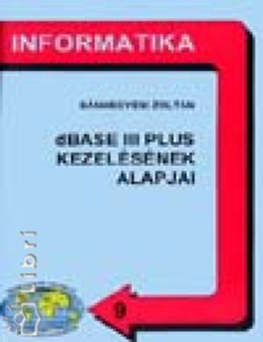 Bnhegyesi Zoltn - A dBase III Plus kezelsnek alapjai 11-12 o.