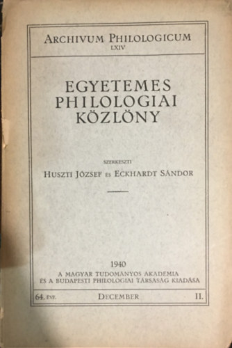 Huszti József szerk., Eckhardt Sándor (szerk.) - Archivum Philologieum LXIV. - Egyetemes Philologiai Közlöny: 1940/II.