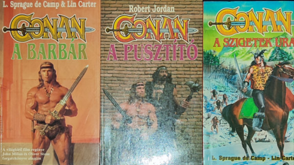 Camp, L. Sprague de-Carter, L., Robert Jordan - 3db mű a Conan a barbár sorozatból - L. Sprague de-L. Carter-Conan a barbár; Conan a szigetek ura; Robert Jordan-Conan a pusztító