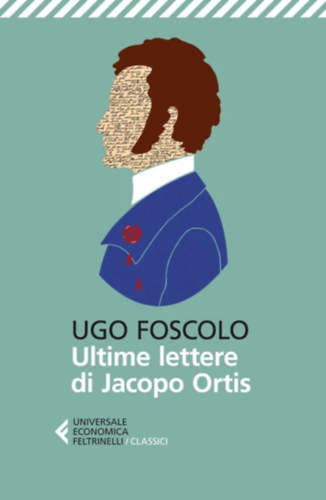 Ugo Foscolo - Ultime lettere di Jacopo Ortis