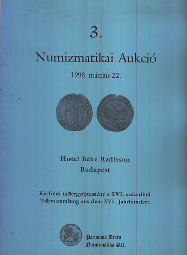 Pannon Terra Numizmatikai kft. - 3. Numizmatikai aukció - 1998. március 22.