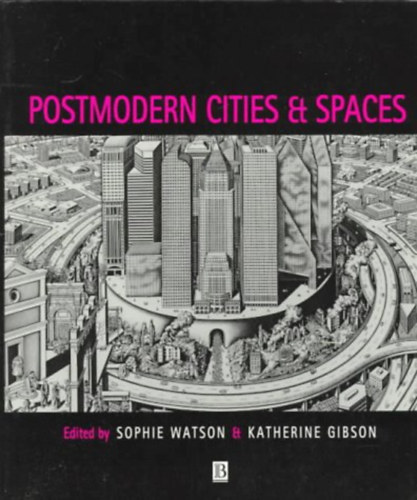 Sophie Watson, Katherine Gibson - Postmodern Cities and Spaces