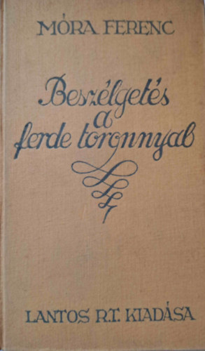 Mra Ferenc - Beszlgets a ferdetoronnyal