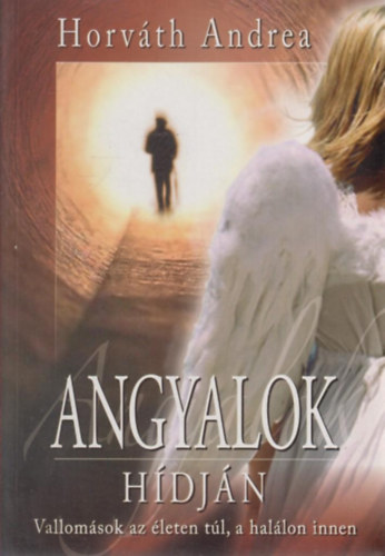 Horvth Andrea - Angyalok hdjn - Vallomsok az leten tl, a hallon innen