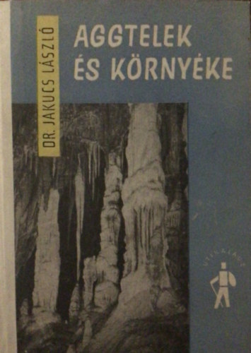 Dr. Jakucs László - Aggtelek és környéke