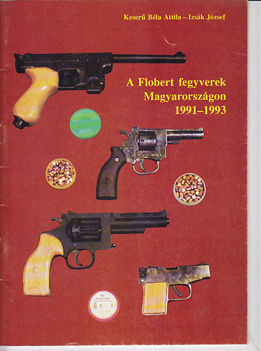 Keserű Béla; Izsák József - A Flobert fegyverek Magyarországon 1991-1993