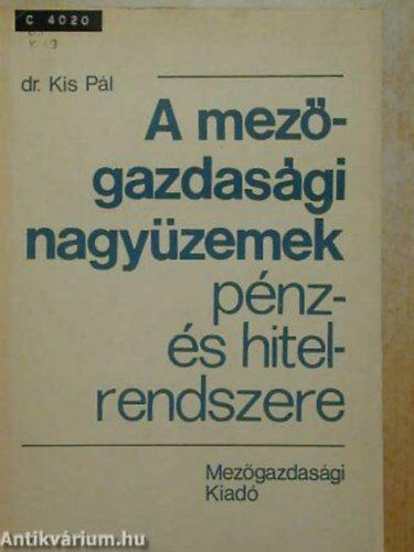 Dr. Kis Pl - A mezgazdasgi nagyzemek pnz- s hitelrendszere