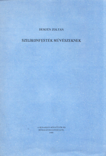 Demjn Zoltn - Szilikonfestk mvszeknek