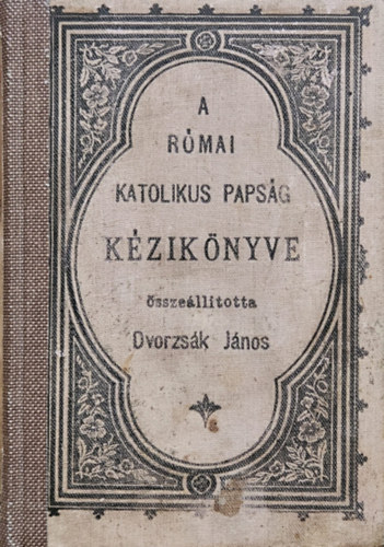 Dvorzsák János - A római katolikus papság kézikönyve