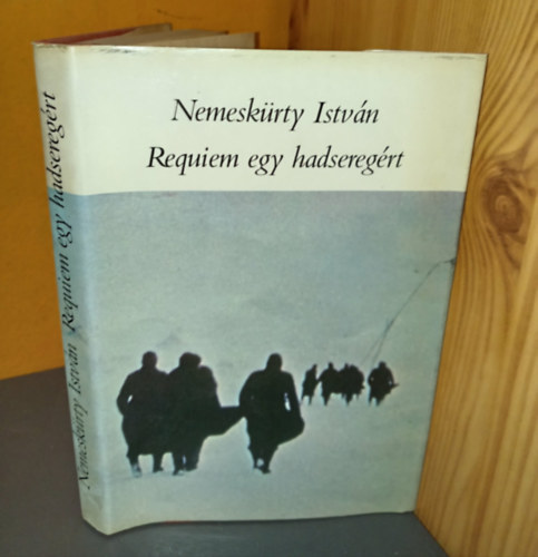 Nemeskürty István, Kardos György (szerk.) - Requiem egy hadseregért - Bővített kiadás! (Keménytáblás)