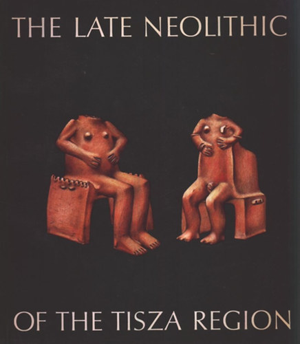 Pl Raczky, Lszl Tlas - The Late Neolithic of the Tisza region