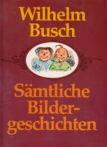 Wilhelm Busch - Smtliche Bildergeschichten