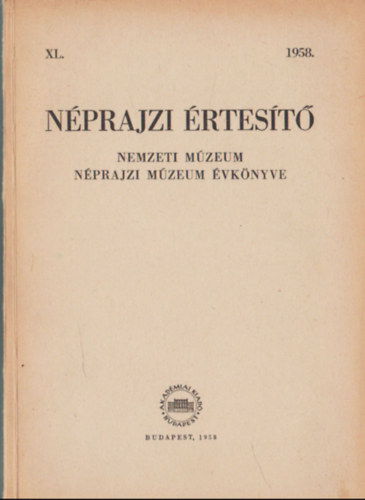 Bodrogi Tibor (fszerk.); Domanovszky Gyrgy (fszerk.) - Nprajzi rtest 1958. XL.