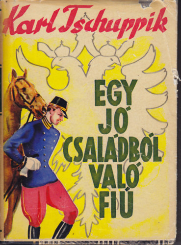 Karl Tschuppik - Egy j� csal�db�l val� fi�