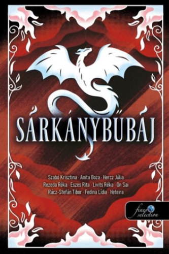 Szabó Krisztina, Boza, Anita, Hercz Júlia, Rezeda Réka, Eszes Rita, Livits Réka, On Sai, Rácz-Stefán Tibor, Fedina Lídia, Heteira - Sárkánybűbáj