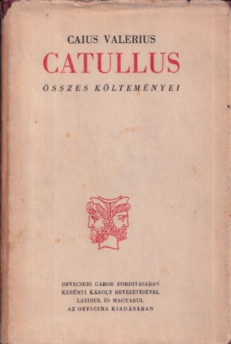 Caius Valerius Catullus - Caius Valerius Catullus összes költeményei (Kétnyelvű)