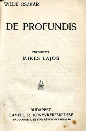 Wilde Oszkár - De profundis - A readingi fegyház balladája - Aforizmák és ötletek