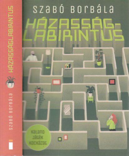 Szab� Borb�la - H�zass�glabirintus (pszichol�giai Kaland, j�t�k, kock�zat k�nyv)