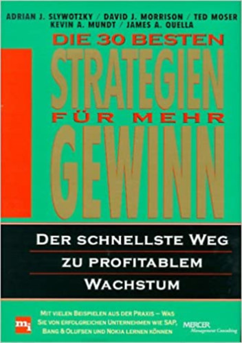 Adrian J. Slywotzky, David J. Morrison, Ted Moser - Die 30 Besten Strategien fr Mehr Gewinn (Verlag Modern industrie)