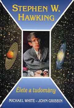 White, M.-Gribbin, J. - Stephen Hawking: lete a tudomny