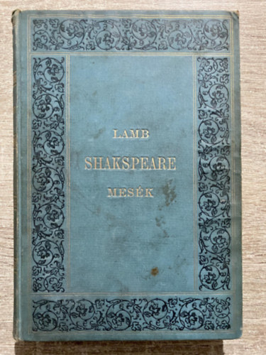 Lamb, Mihly Jzsef - Shakespeare-mesk. I-II.  (A bevezetst Mihly Jzsef rta - A Franklin-Trsulat kiadsban) --- (A vihar; A szent-Ivn-ji lom; Sok hh semmirt; A hogy tetszik; Minden j, ha j a vge; A makranczos hlgy; A tvedsek vgjt
