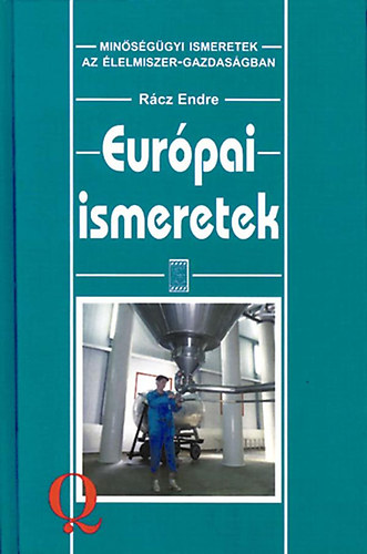 Rcz Endre dr. (szerk.) - Eurpai ismeretek (Minsggyi ismeretek az lelmiszer-gazdasgban)