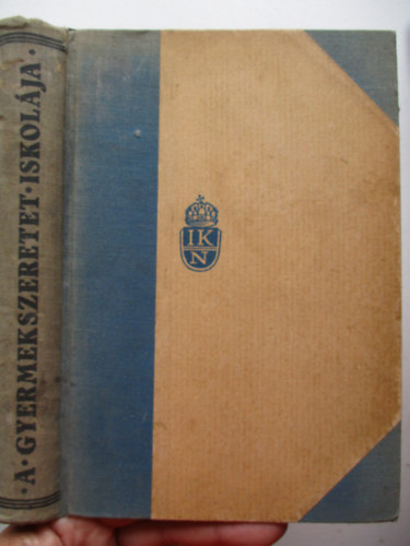 Nógrády László-B. Czeke Vilma (szerk.) - A gyermekszeretet iskolája