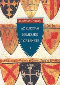 Jonathan Dewald - Az eurpai nemessg trtnete 1400-1800