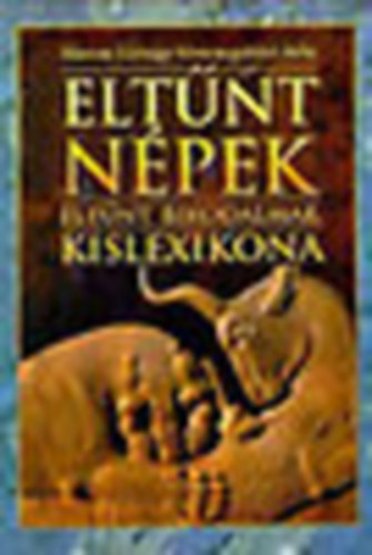 Bnosi Gyrgy, Veresegyhzi Bla - Eltnt npek, eltnt birodalmak kislexikona