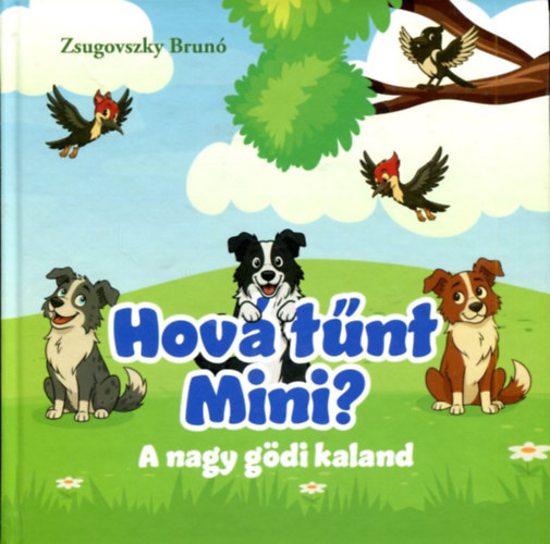 Zsugovszky Brunó - Hová tűnt Mini? - A nagy gödi kaland