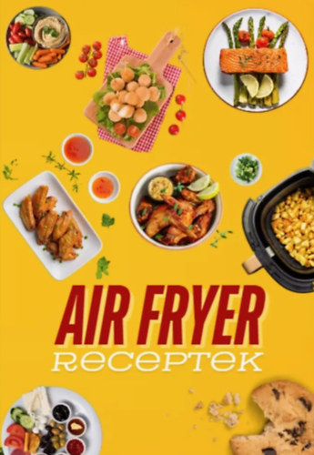 Baranyai Zoltán - Air Fryer receptek