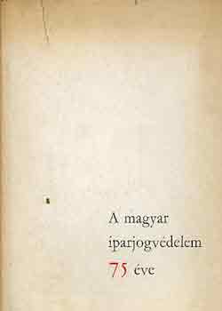 Himer Z.-Dr. Szilvssy - A magyar iparjogvdelem 75 ve