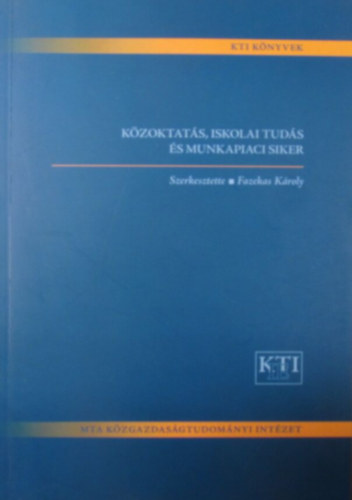 Fazekas Kroly (szerk.) - Kzoktats, iskolai tuds s munkapiaci siker
