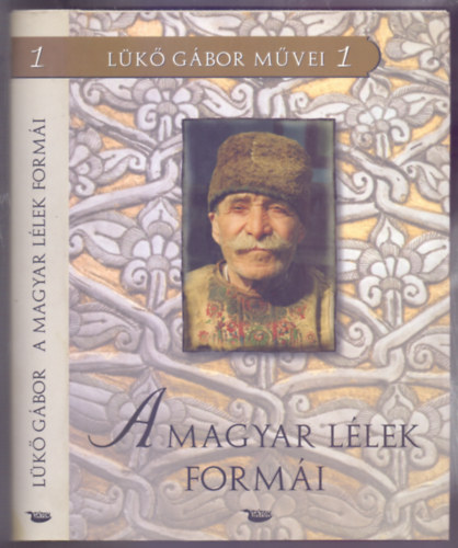 L�k� G�bor, Szerkesztette Pozsgai P�ter - A magyar l�lek form�i (L�k� G�bor M�vei 1.)