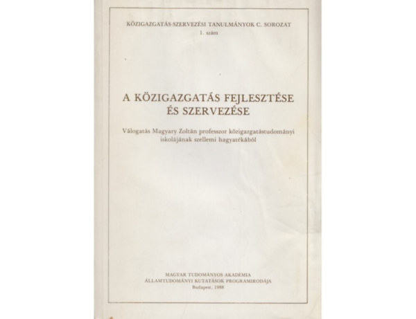 Dr. Csuth Sándor, Gáspár Mátyás - A közigazgatás fejlesztése és szervezése (Válogatás Magyary Zoltán közigazgatástudományi iskolájának szellemi hagyatékából)